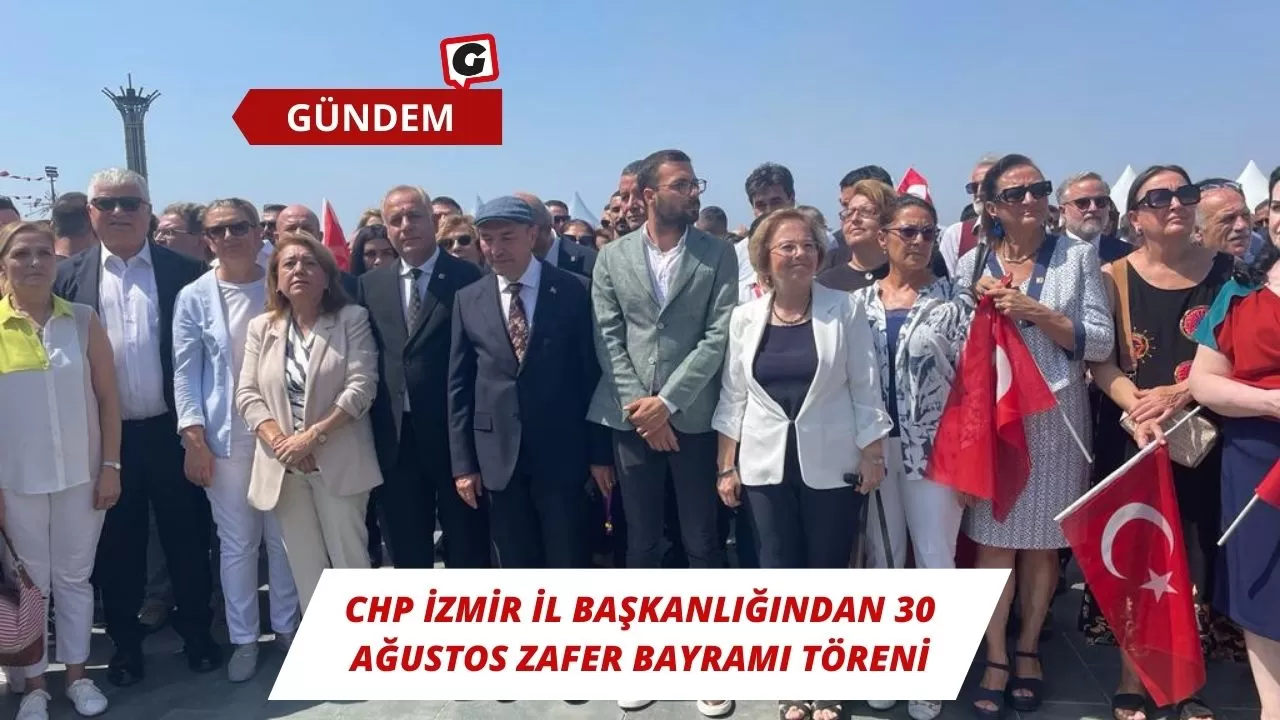 CHP İzmir İl Başkanlığından 30 ağustos Zafer Bayramı töreni