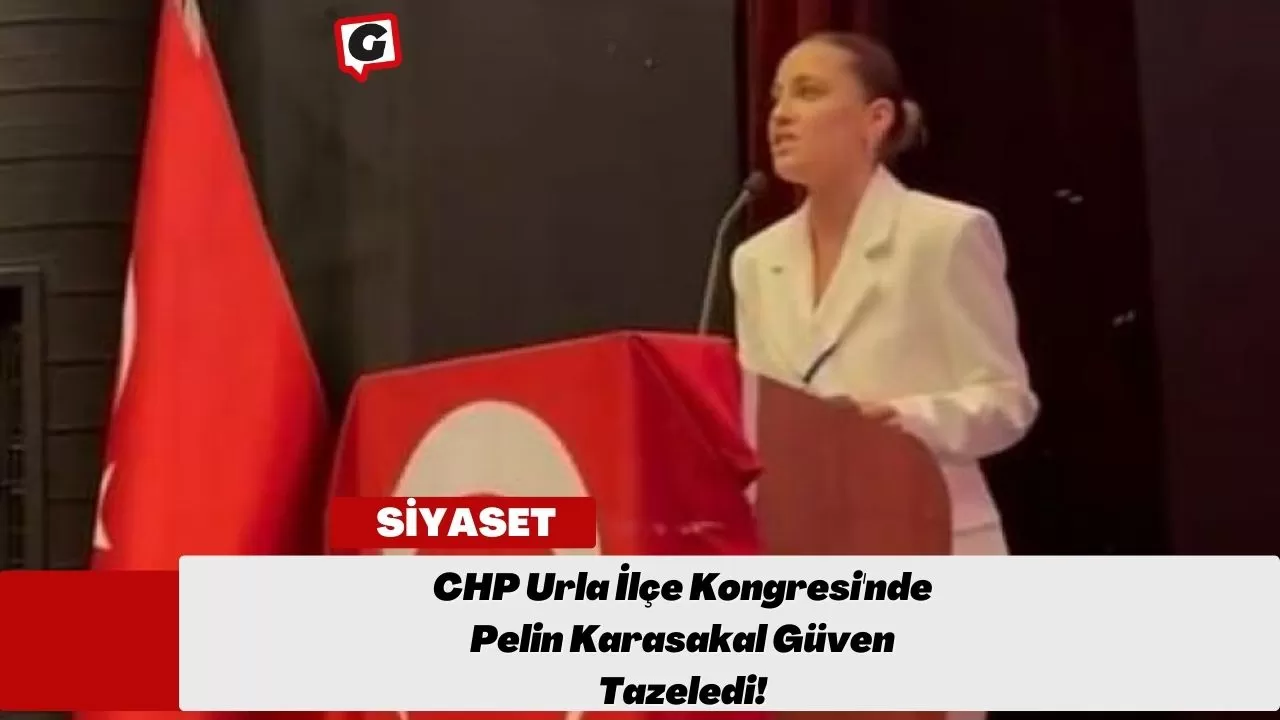 CHP Urla İlçe Kongresi'nde Pelin Karasakal Güven Tazeledi!