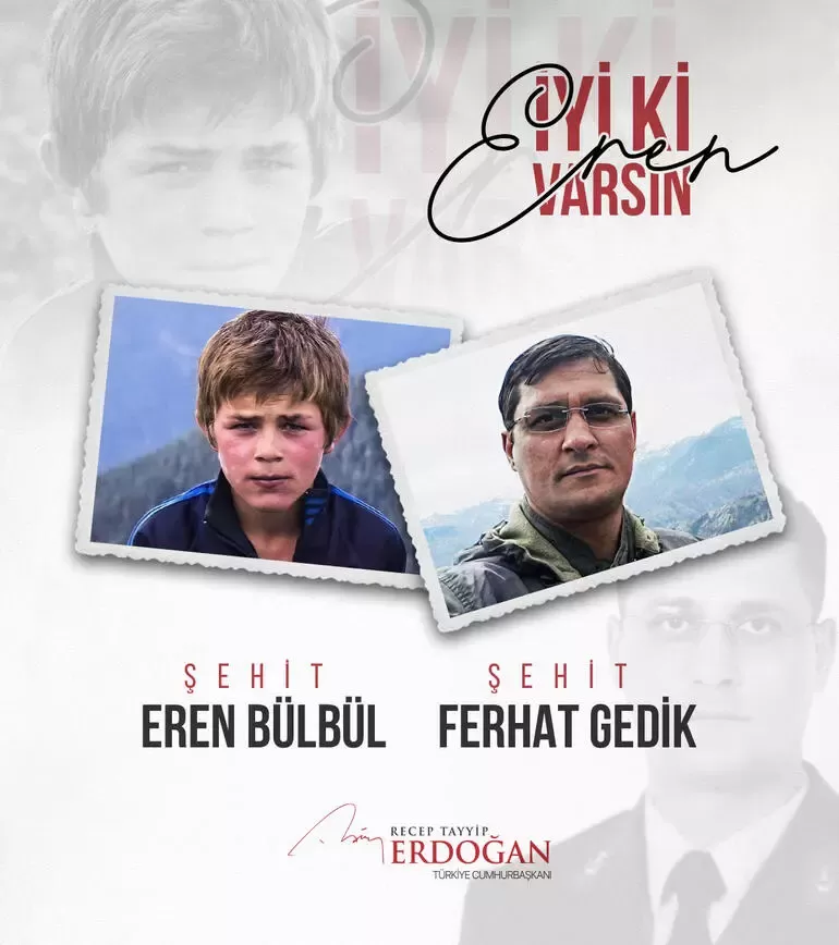 Cumhurbaşkanı Recep Tayyip Erdoğan sosyal medya üzerinden Eren Bülbül ve Jandarma Astsubay Ferhat Gedik'in şehadetinin 6. yıl dönümüne ilişkin bir mesaj paylaştı.