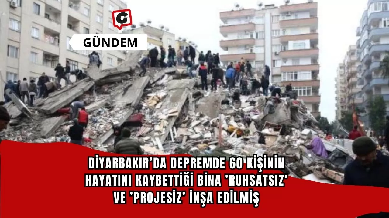 Diyarbakır’da depremde 60 kişinin hayatını kaybettiği bina ’ruhsatsız’ ve ’projesiz’ inşa edilmiş