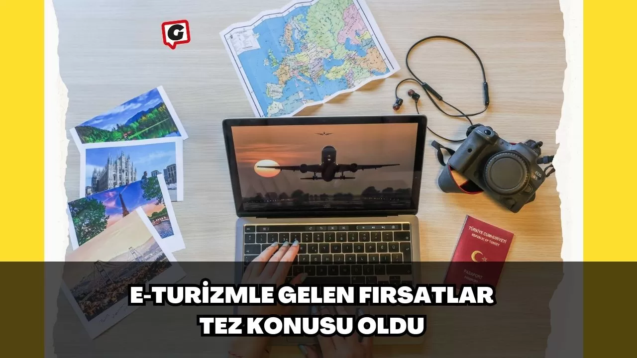 E-turizmle gelen fırsatlar tez konusu oldu