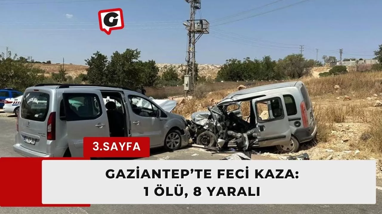 Gaziantep’te feci kaza: 1 ölü, 8 yaralı