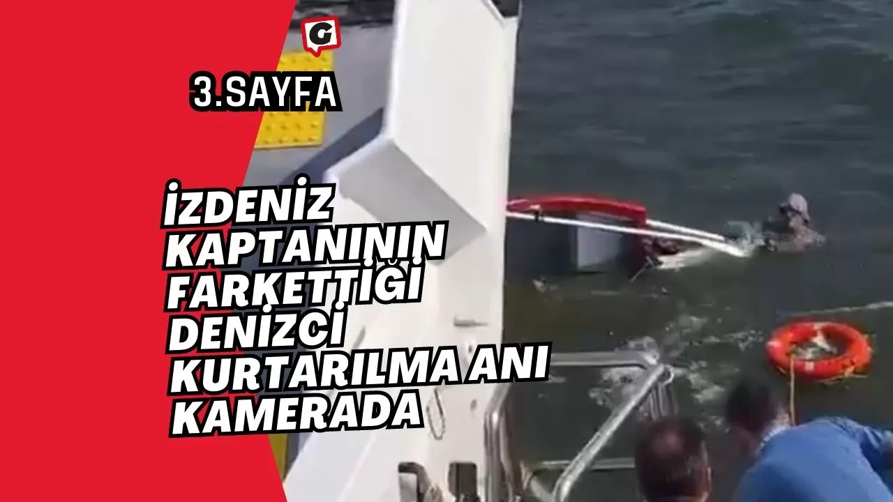 İZDENİZ kaptanının farkettiği denizci kurtarılma anı kamerada