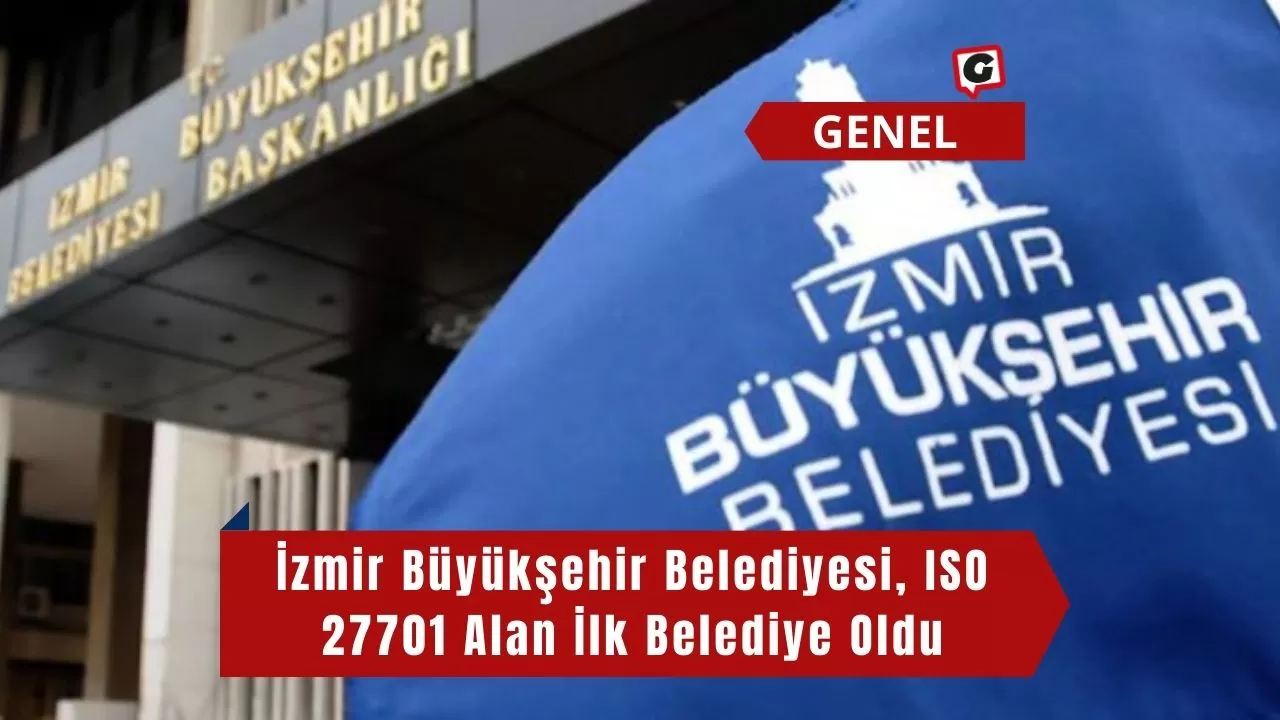 İzmir Büyükşehir Belediyesi, ISO 27701 Alan İlk Belediye Oldu