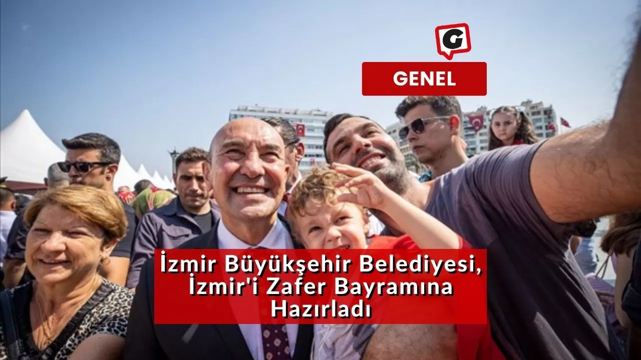 İzmir Büyükşehir Belediyesi, İzmir'i Zafer Bayramına Hazırladı