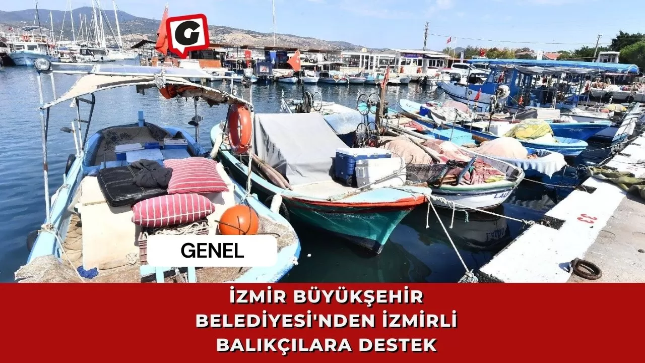 İzmir Büyükşehir Belediyesi'nden İzmirli Balıkçılara Destek