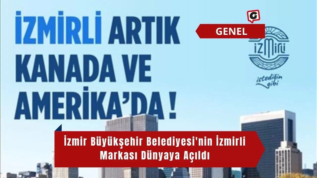 İzmir Büyükşehir Belediyesi'nin İzmirli Markası Dünyaya Açıldı