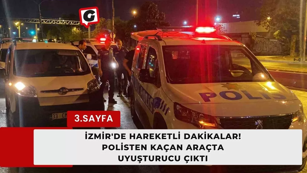 İzmir'de hareketli dakikalar! Polisten kaçan araçta uyuşturucu çıktı