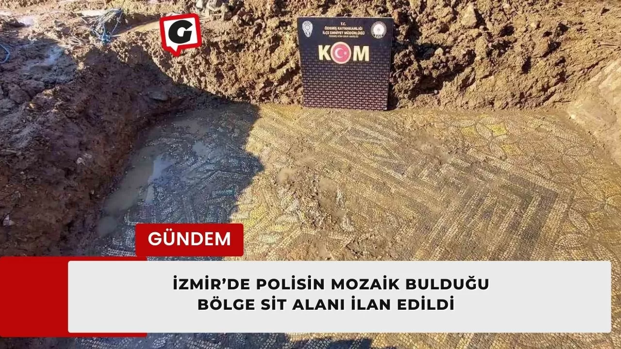 İzmir’de polisin mozaik bulduğu bölge sit alanı ilan edildi