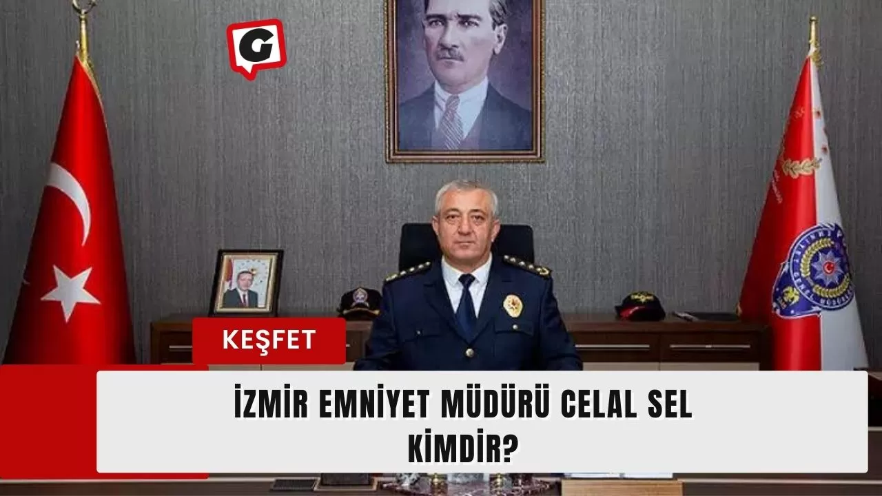 İzmir Emniyet Müdürü Celal Sel kimdir?