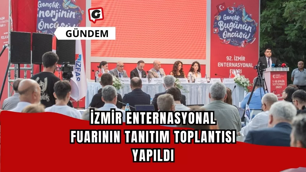 İzmir Enternasyonal Fuarının Tanıtım Toplantısı Yapıldı