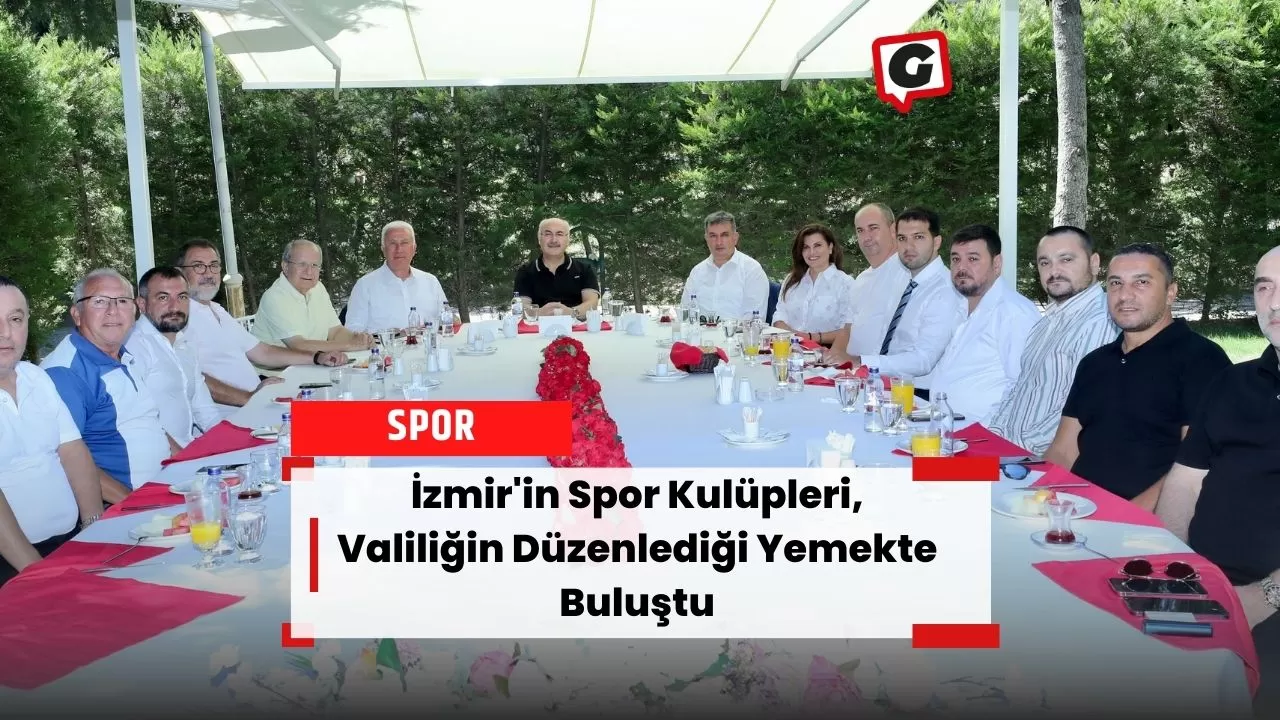 İzmir'in Spor Kulüpleri, Valiliğin Düzenlediği Yemekte Buluştu
