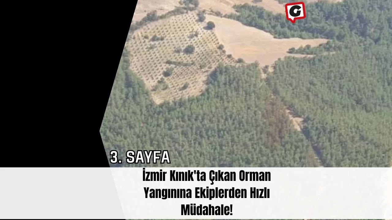 İzmir Kınık'ta Çıkan Orman Yangınına Ekiplerden Hızlı Müdahale!