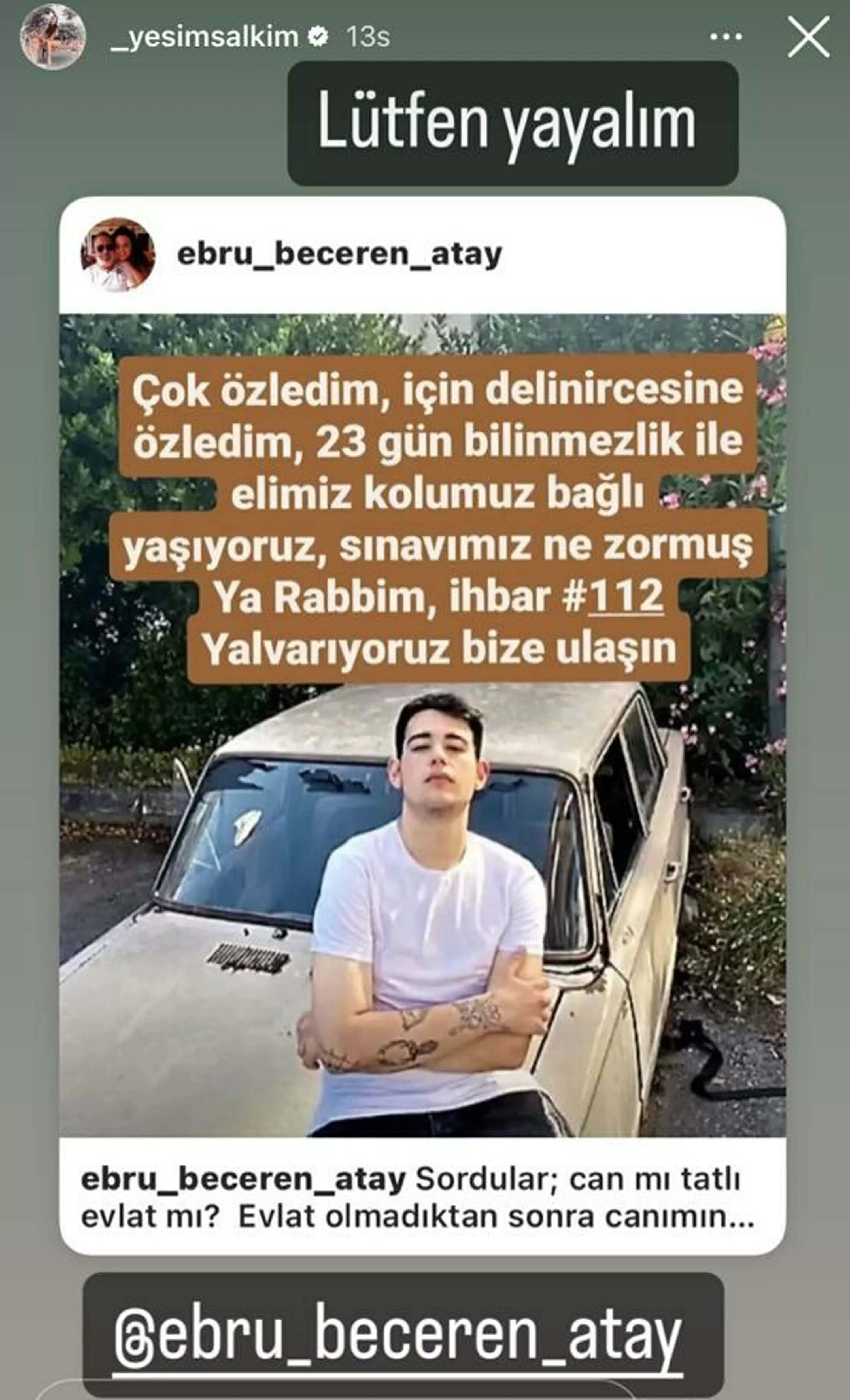 İzmir'de, 15 Temmuz'da arkadaşlarıyla Çeşme'ye giden ve bir daha da haber alınamayan Veli Eren Atay’ın (19) bulunması için sanat dünyasından birçok isim sosyal medya hesaplarından paylaşımda bulundu