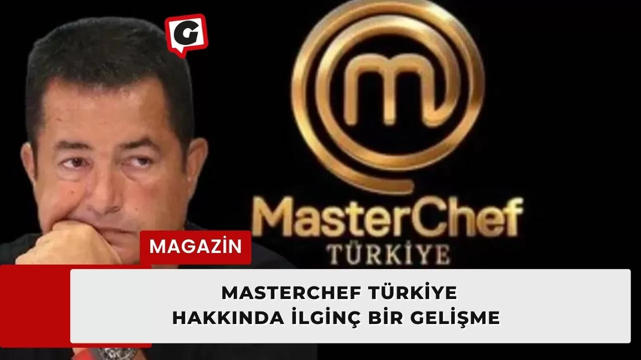 MasterChef Türkiye hakkında ilginç bir gelişme