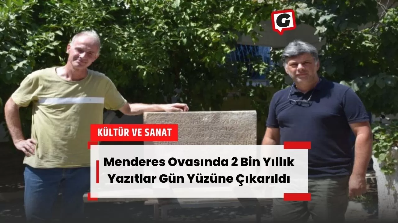 Menderes Ovasında 2 Bin Yıllık Yazıtlar Gün Yüzüne Çıkarıldı