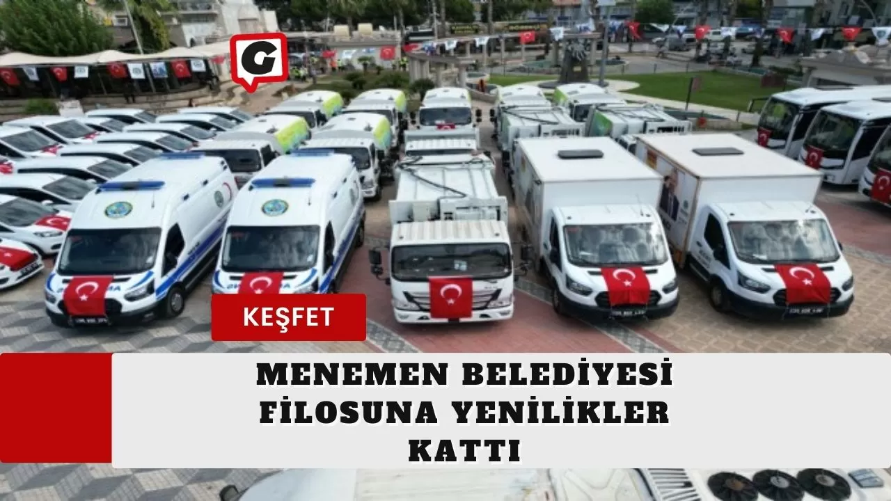 Menemen Belediyesi Filosuna Yenilikler Kattı