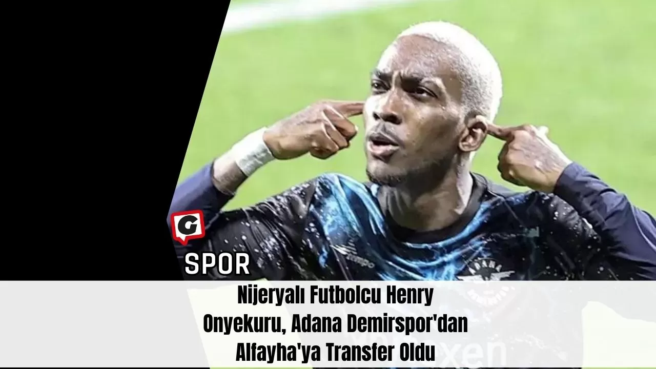 Nijeryalı Futbolcu Henry Onyekuru, Adana Demirspor'dan Alfayha'ya Transfer Oldu