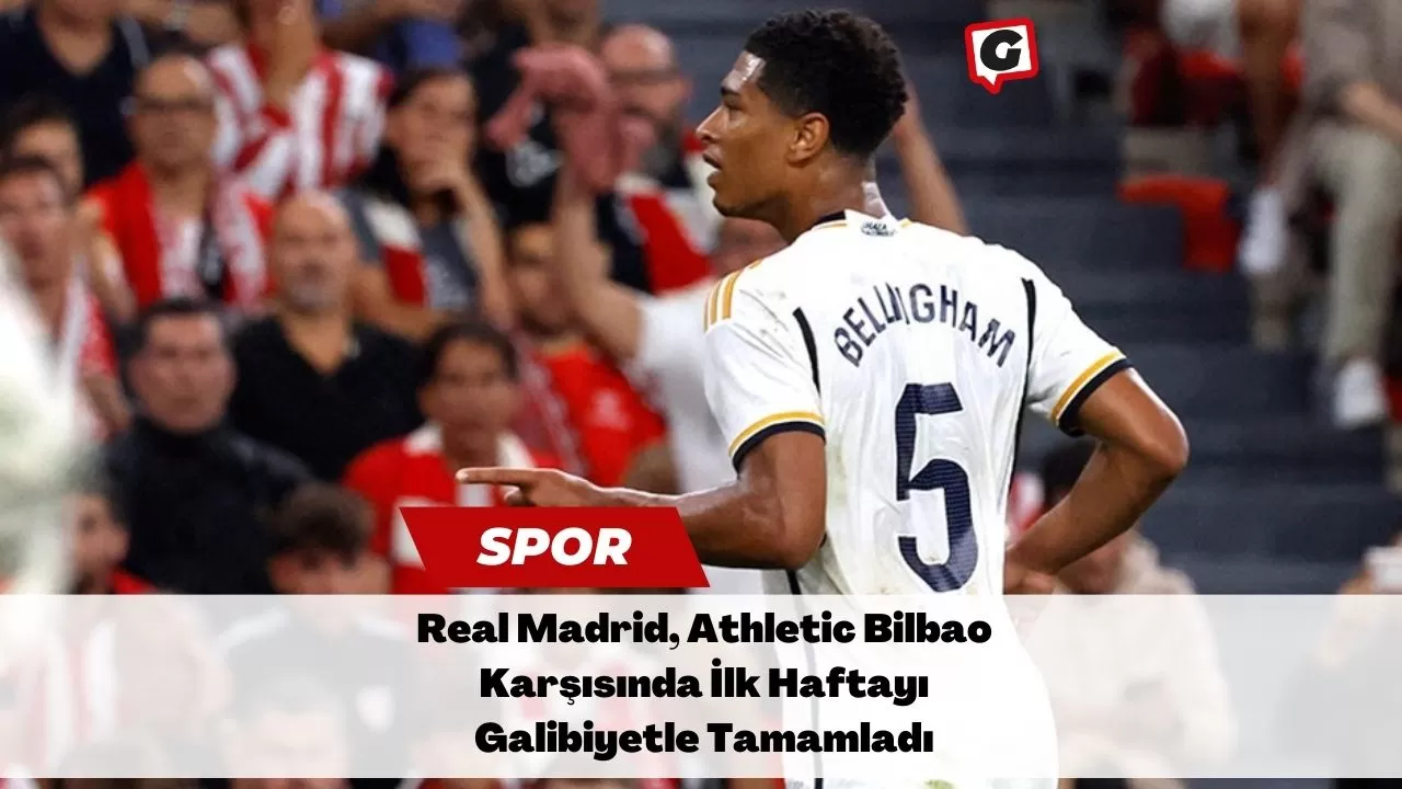 Real Madrid, Athletic Bilbao Karşısında İlk Haftayı Galibiyetle Tamamladı