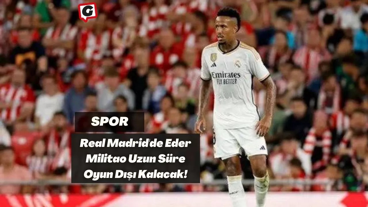 Real Madrid'de Eder Militao Uzun Süre Oyun Dışı Kalacak!