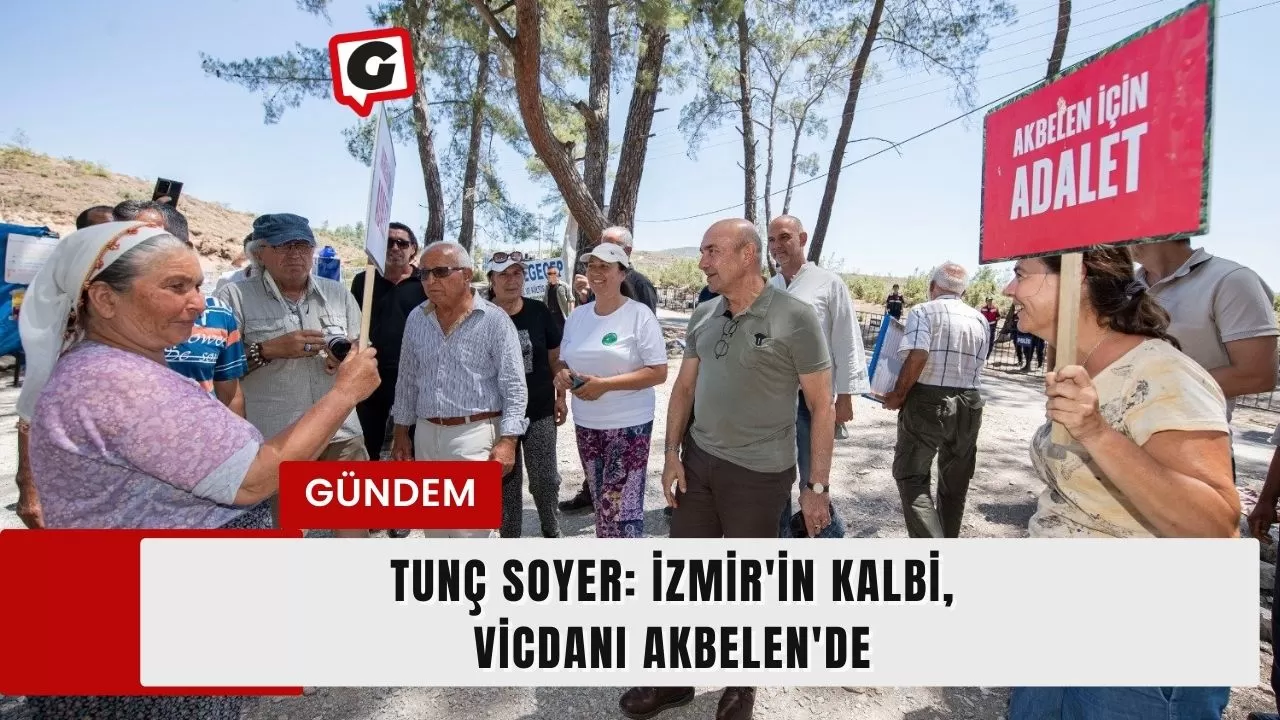 Tunç Soyer: İzmir'in kalbi, vicdanı Akbelen'de
