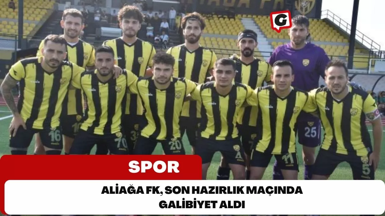 Aliağa FK, Son Hazırlık Maçında Galibiyet Aldı