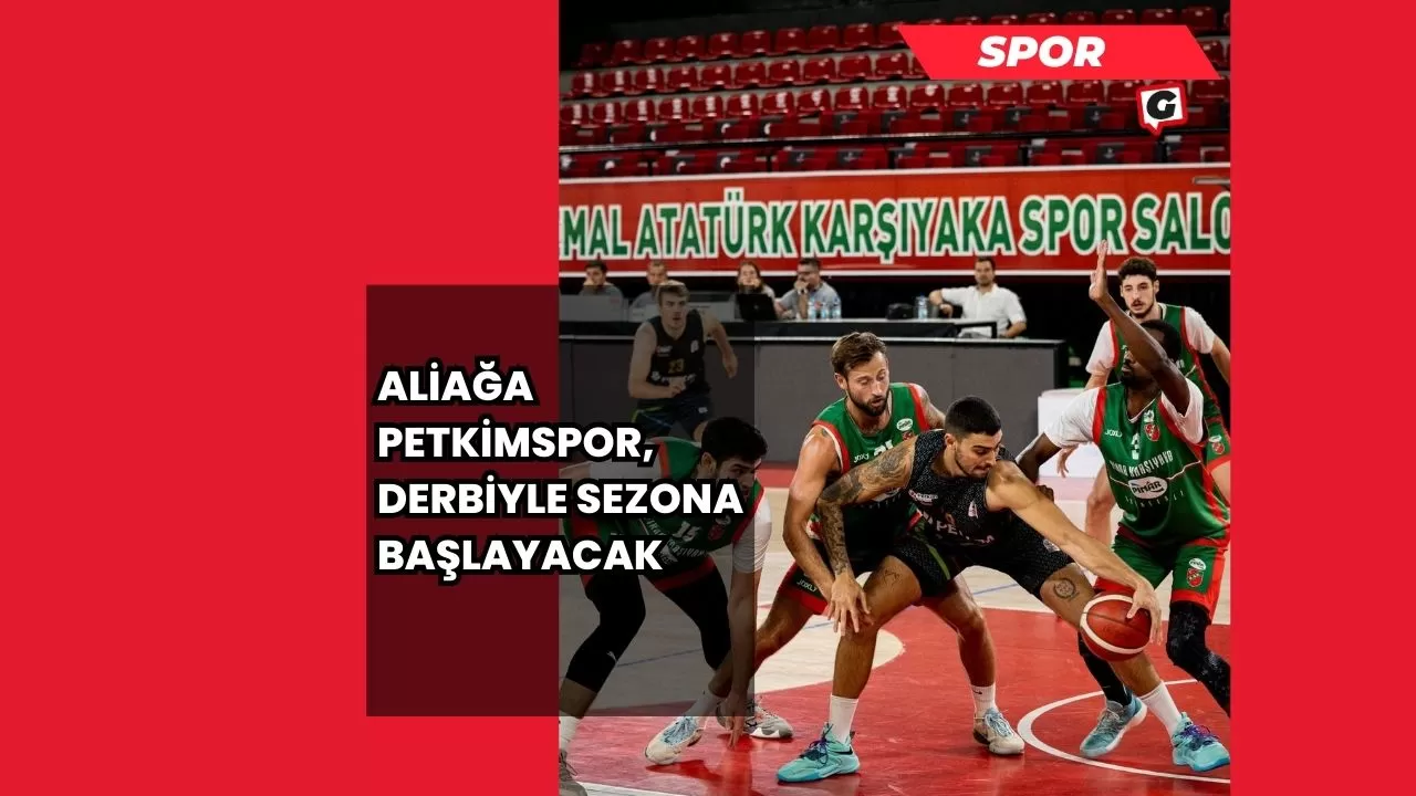 Aliağa Petkimspor, Derbiyle Sezona Başlayacak