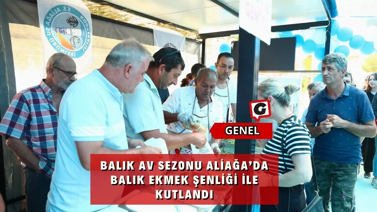 Balık Av Sezonu Aliağa’da Balık Ekmek Şenliği İle Kutlandı