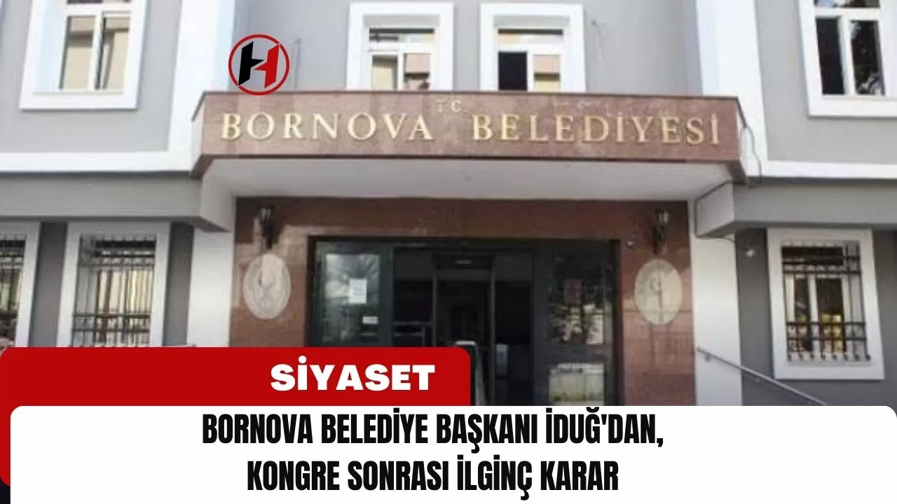 Bornova Belediye Başkanı İduğ'dan, Kongre Sonrası İlginç Karar