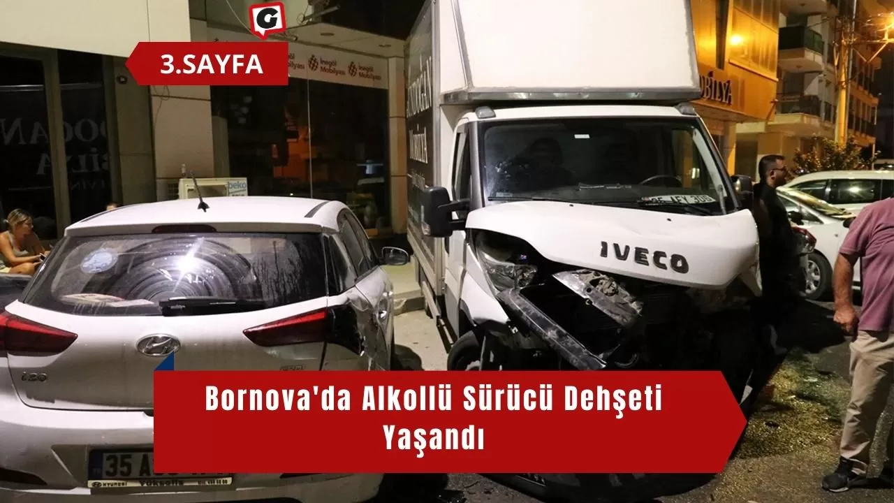 Bornova'da Alkollü Sürücü Dehşeti Yaşandı