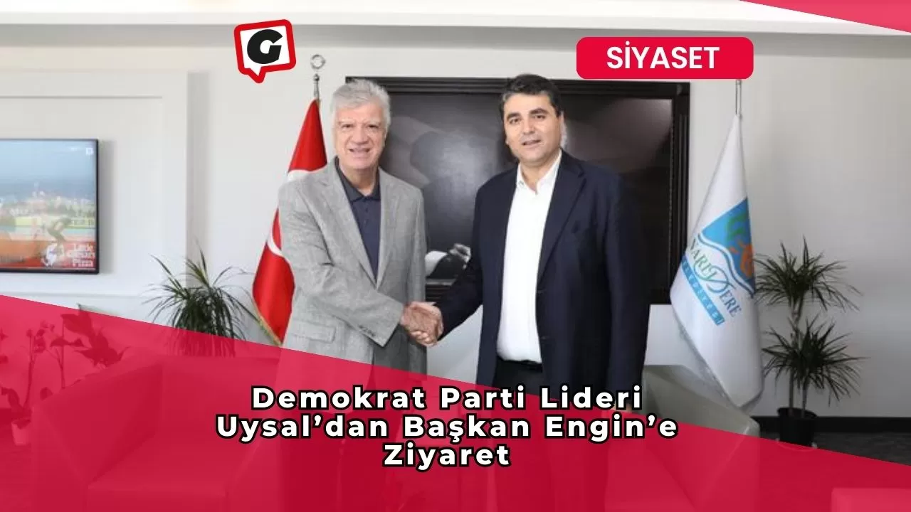 Demokrat Parti Lideri Uysal’dan Başkan Engin’e Ziyaret