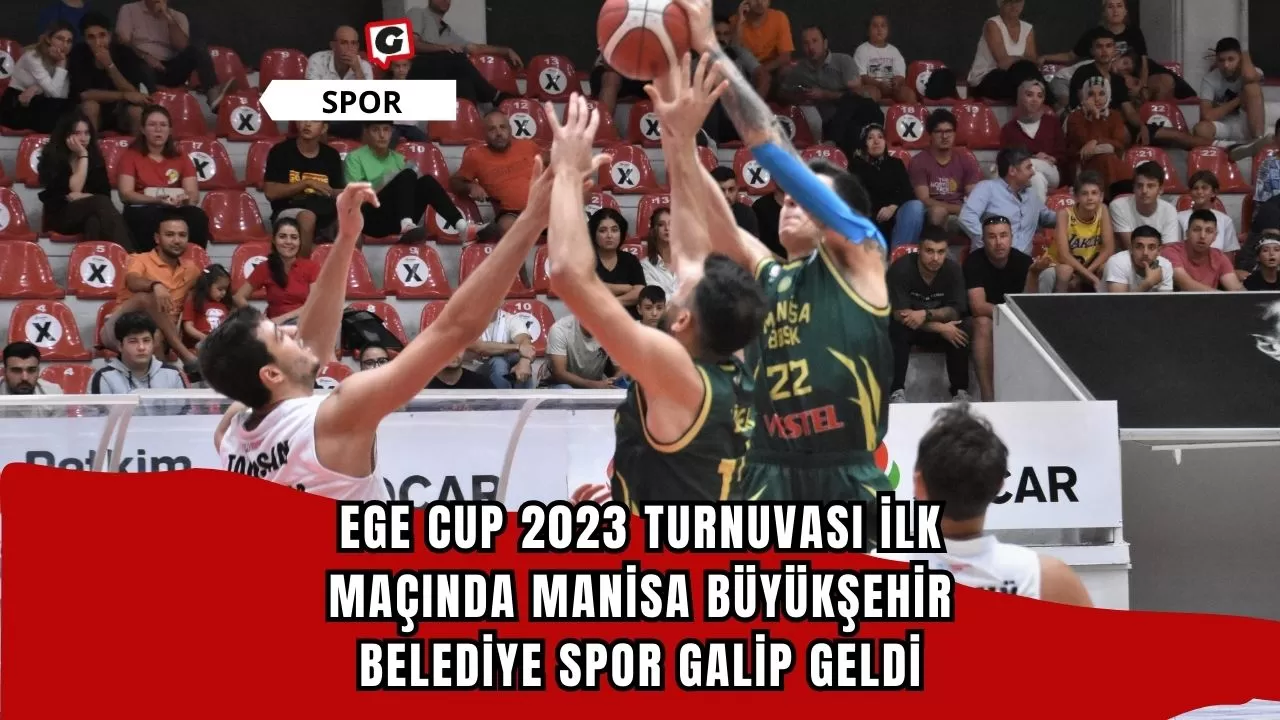 Ege Cup 2023 Turnuvası İlk Maçında Manisa Büyükşehir Belediye Spor Galip Geldi