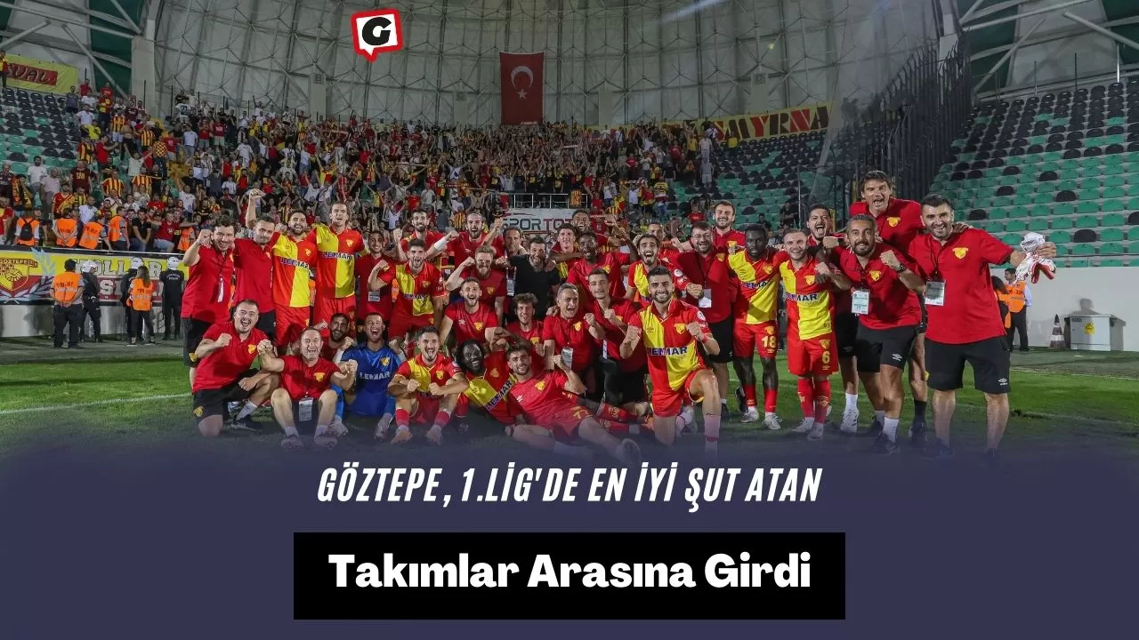 Göztepe, 1.Lig'de En İyi Şut Atan Takımlar Arasına Girdi