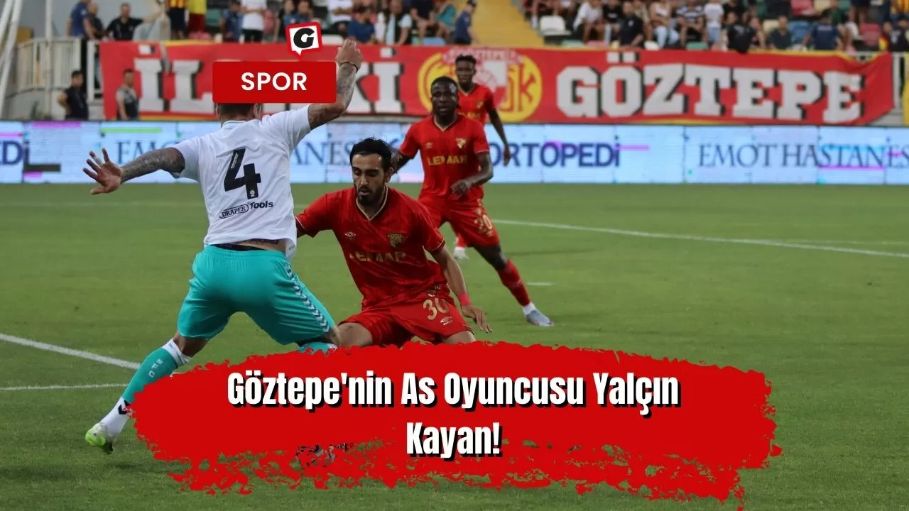 Göztepe'nin As Oyuncusu Yalçın Kayan!