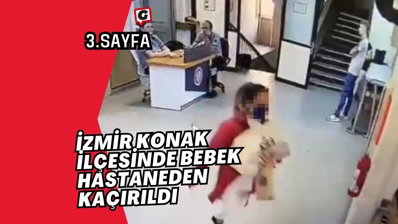 İzmir Konak İlçesinde Bebek Hastaneden Kaçırıldı