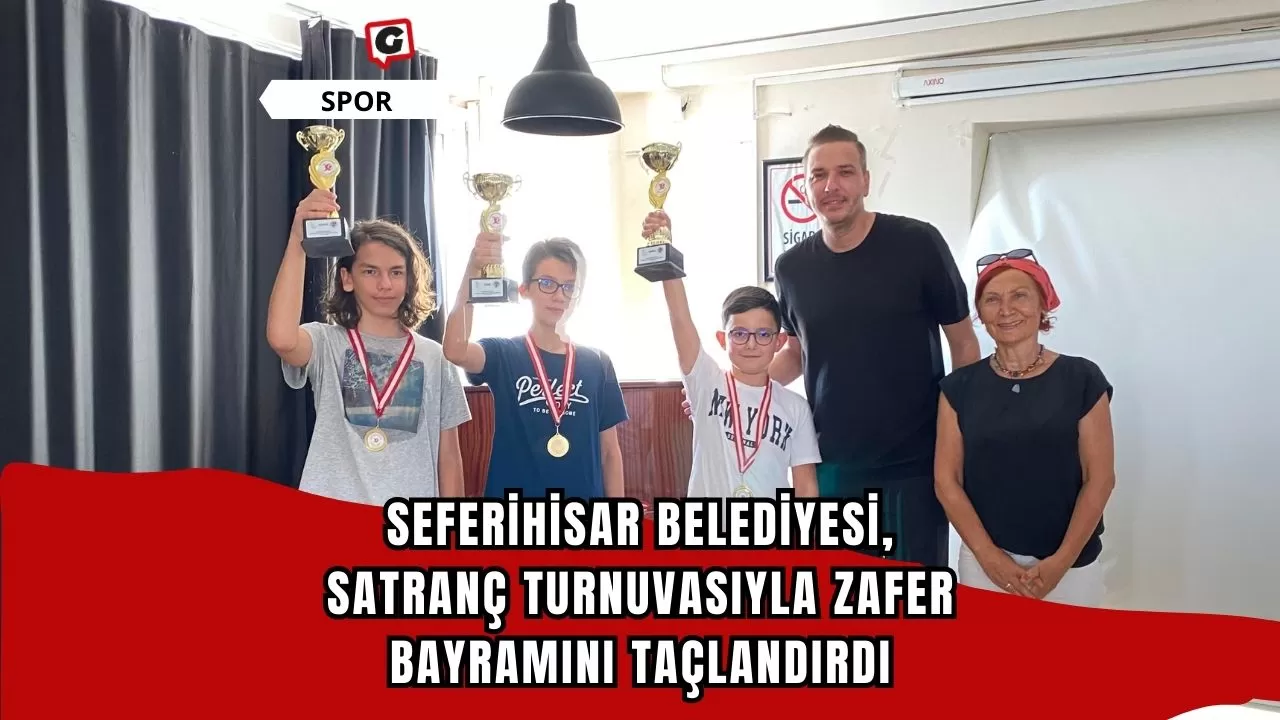 Seferihisar Belediyesi, Satranç Turnuvasıyla Zafer Bayramını Taçlandırdı
