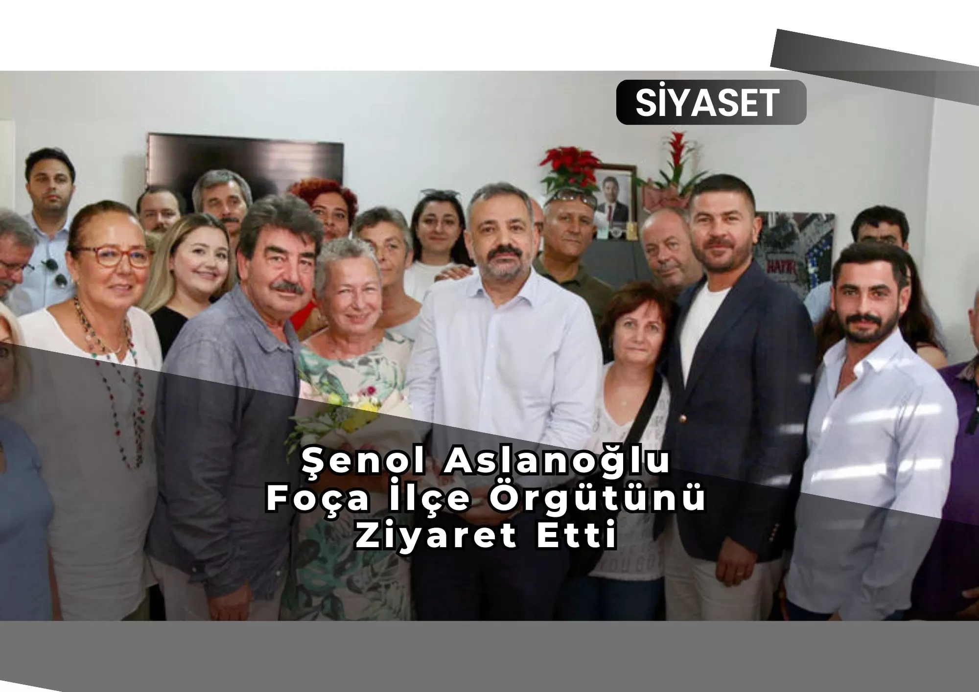 Şenol Aslanoğlu Foça İlçe Örgütünü Ziyaret Etti