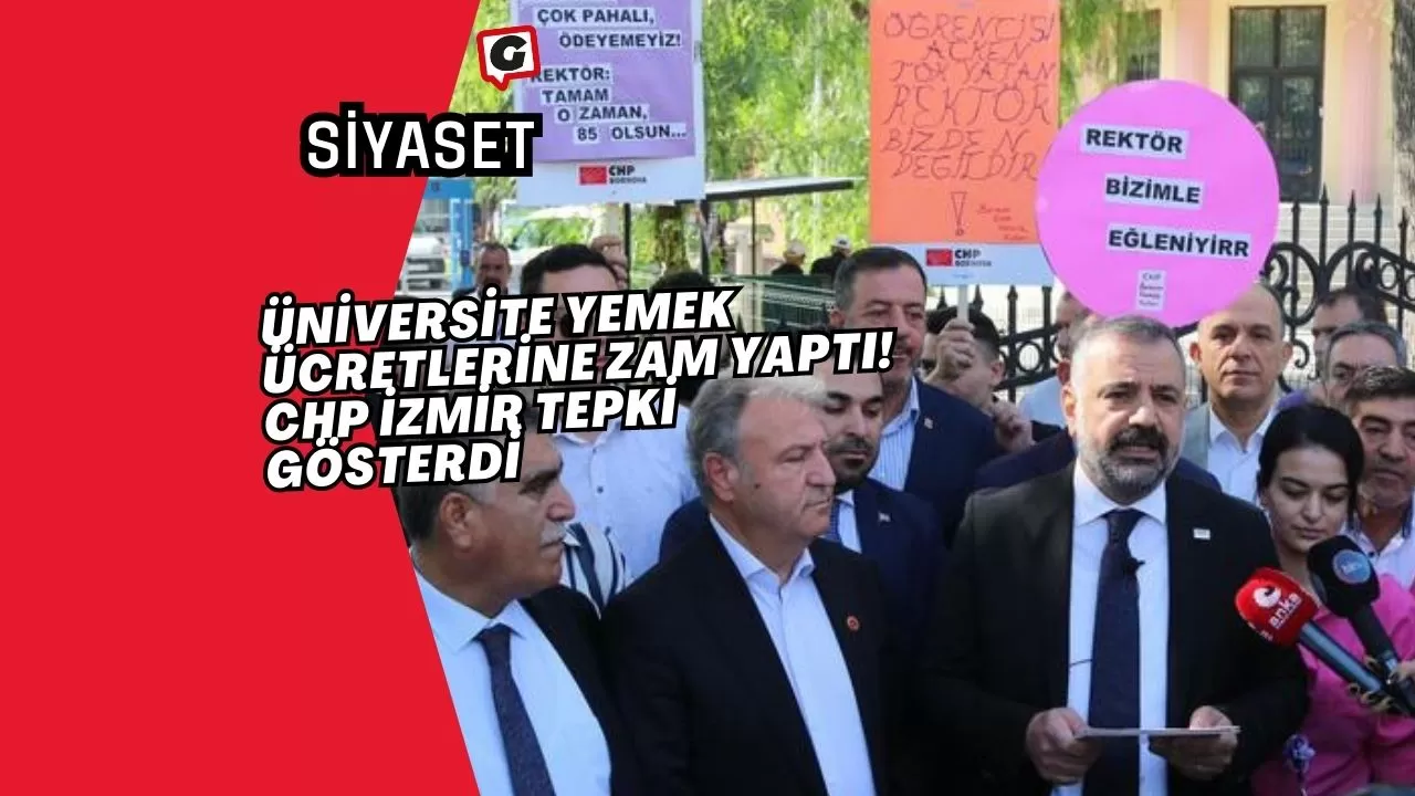 Üniversite yemek ücretlerine zam yaptı! CHP İzmir tepki gösterdi