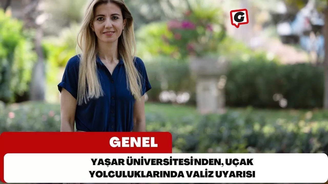 Yaşar Üniversitesi'nden, Uçak Yolculuklarında Valiz Uyarısı