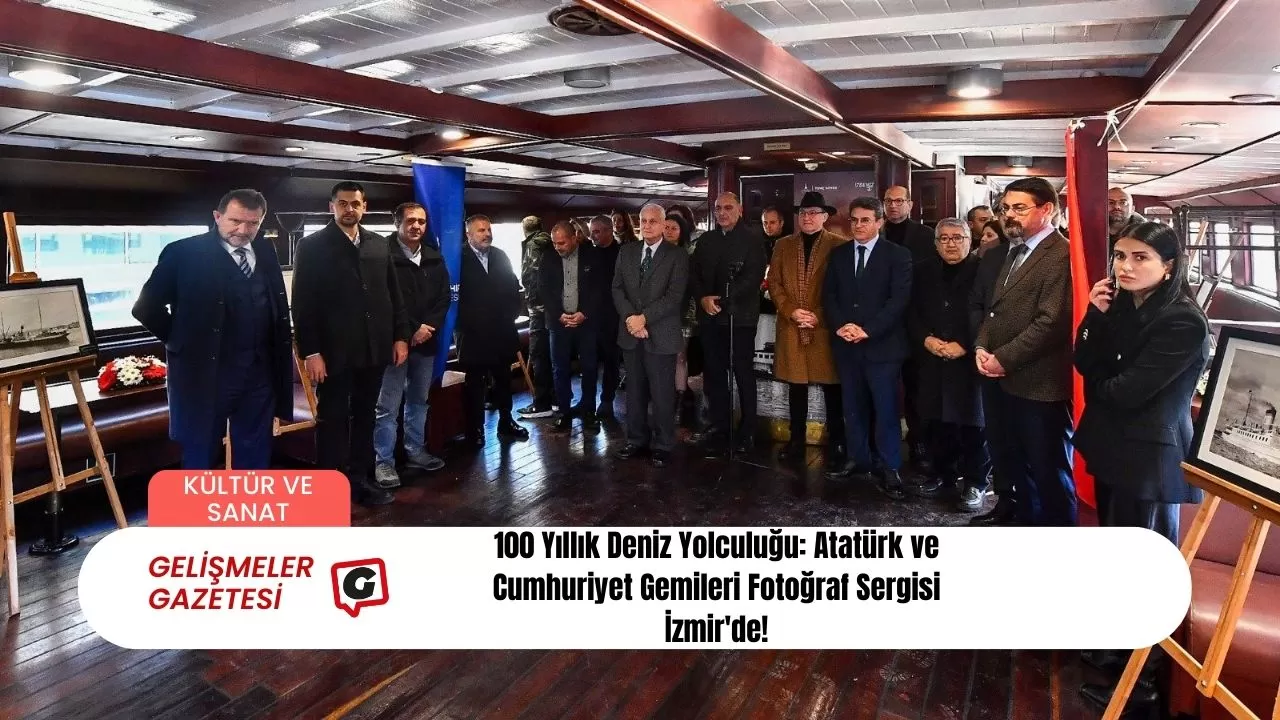 100 Yıllık Deniz Yolculuğu: Atatürk ve Cumhuriyet Gemileri Fotoğraf Sergisi İzmir'de!