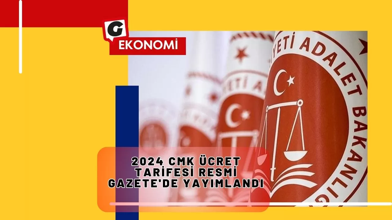 2024 CMK Ücret Tarifesi Resmi Gazete'de Yayımlandı