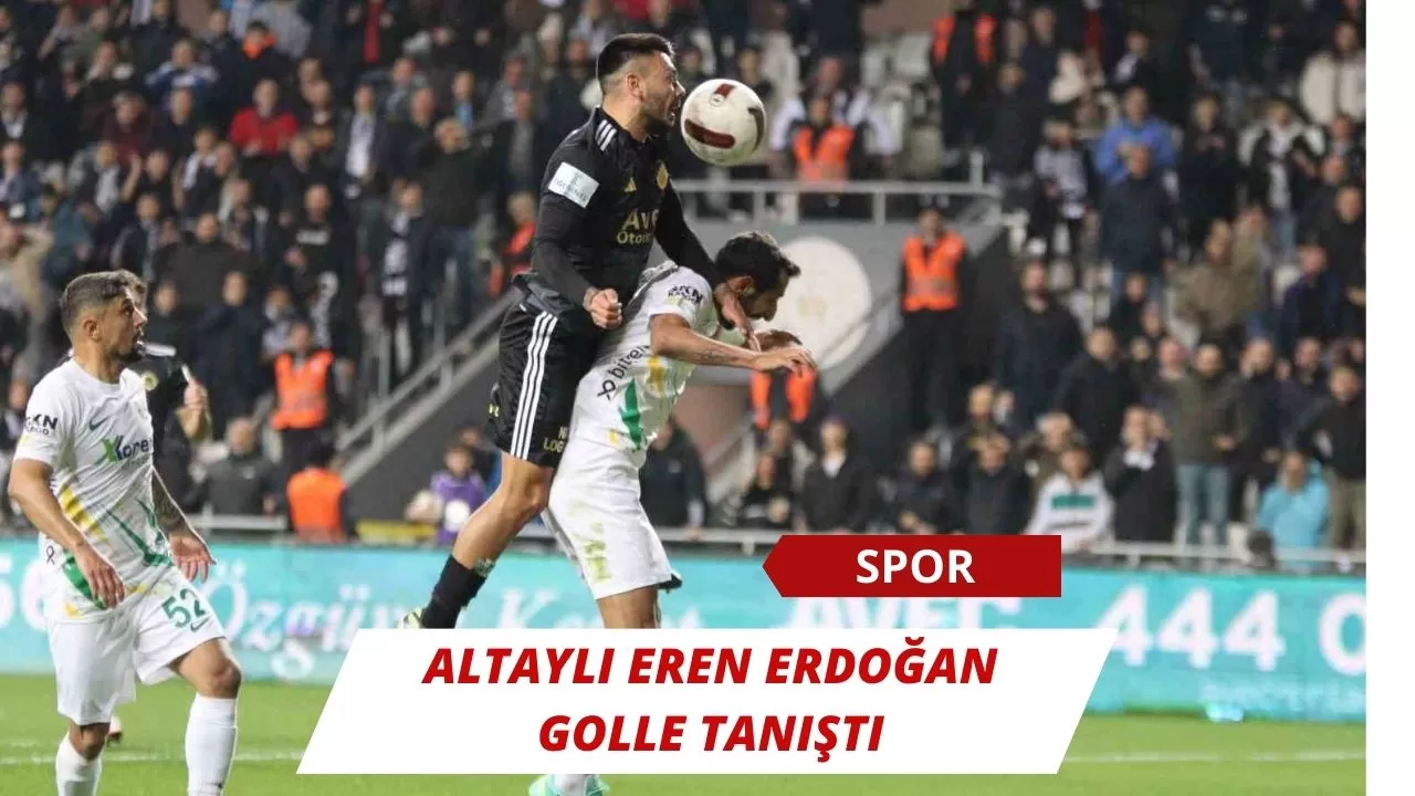 Altaylı Eren Erdoğan, golle tanıştı