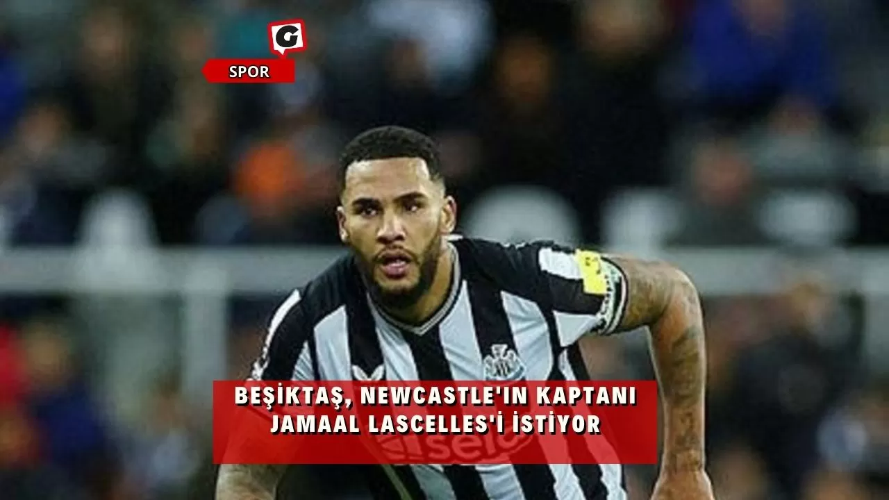 Beşiktaş, Newcastle'ın kaptanı Jamaal Lascelles'i istiyor