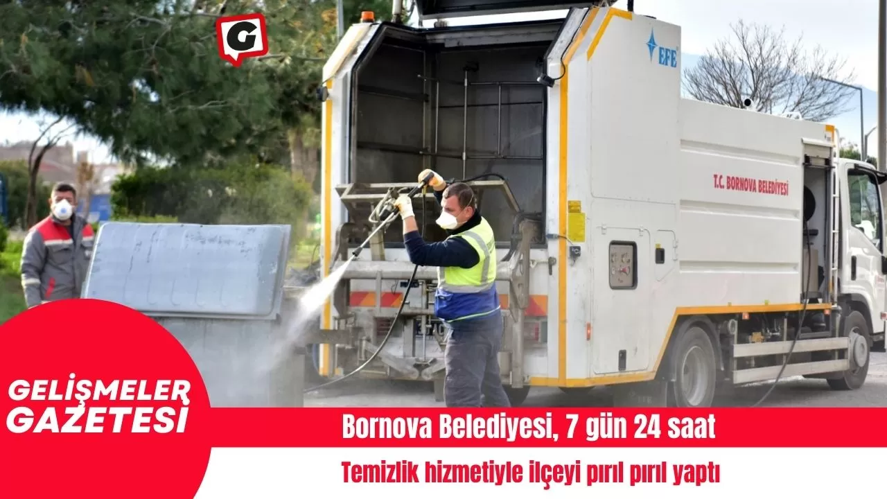 Bornova Belediyesi, 7 gün 24 saat temizlik hizmetiyle ilçeyi pırıl pırıl yaptı