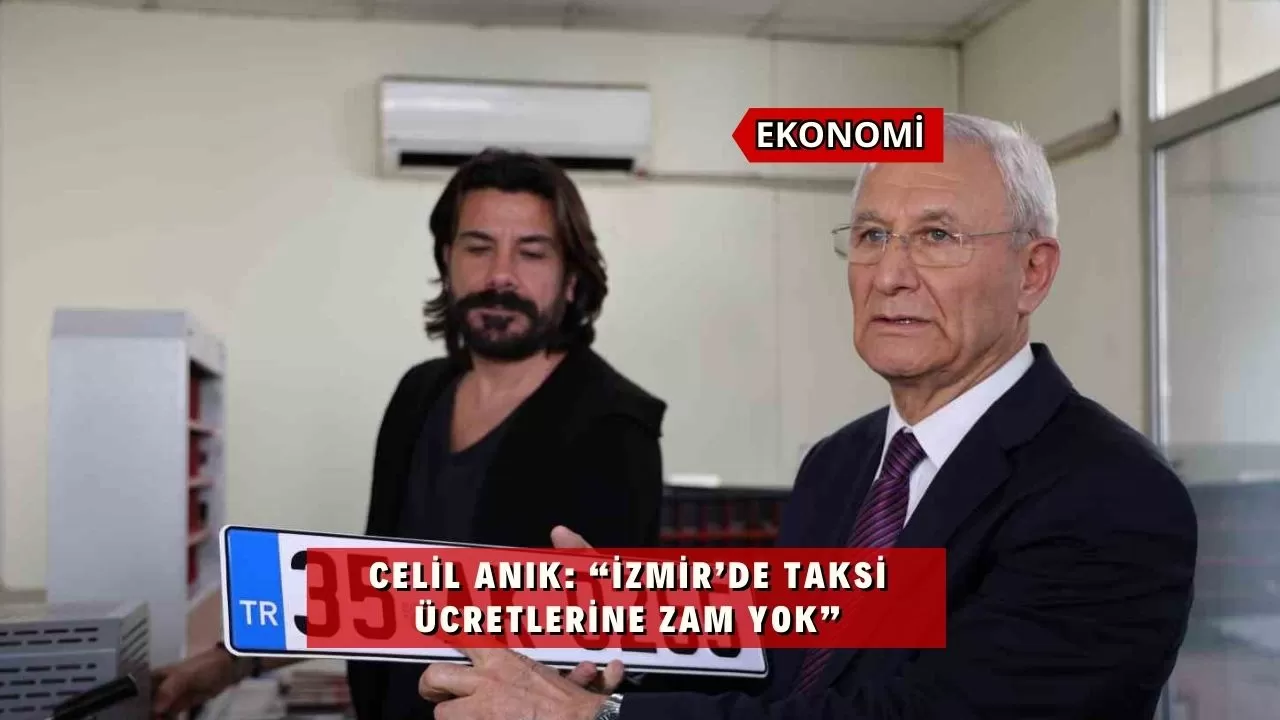 Celil Anık: “İzmir’de taksi ücretlerine zam yok”