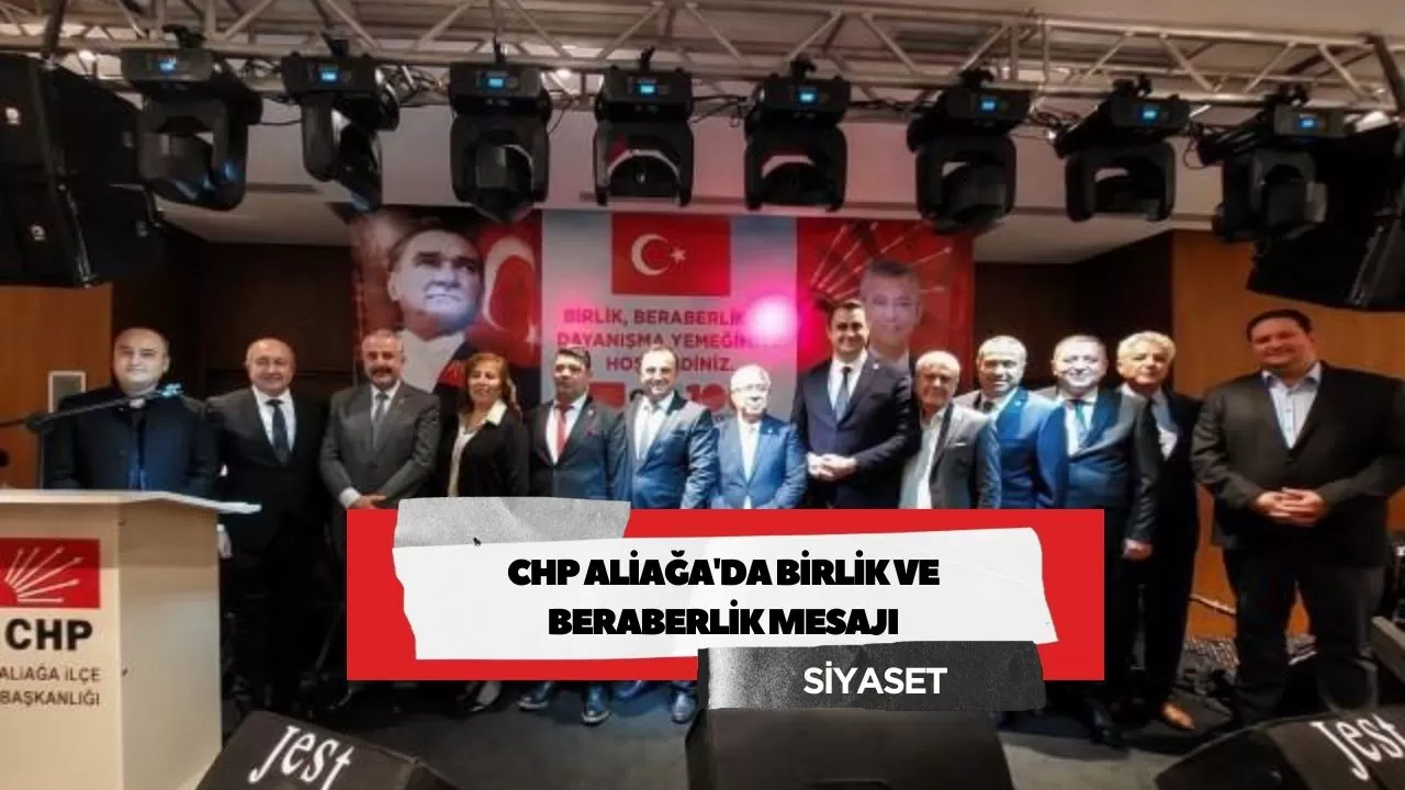 CHP Aliağa'da birlik ve beraberlik mesajı