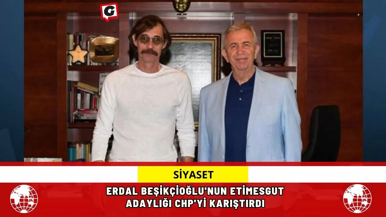 Erdal Beşikçioğlu'nun Etimesgut adaylığı CHP'yi karıştırdı