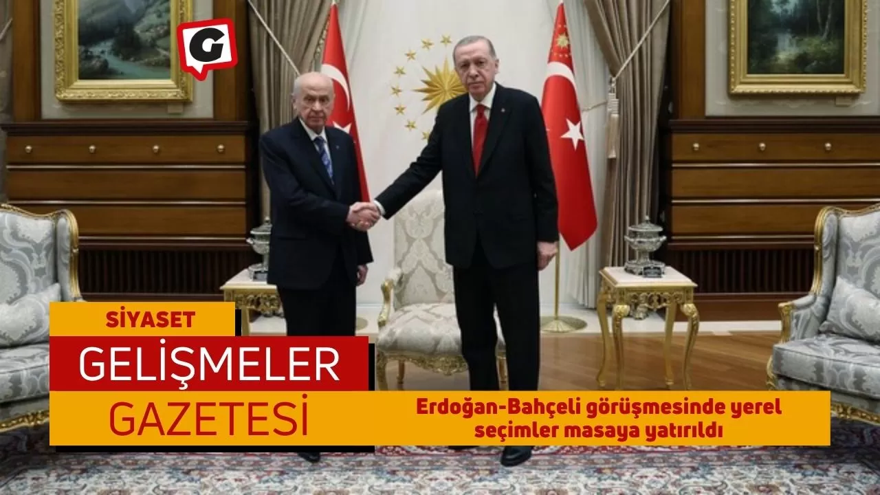Erdoğan-Bahçeli görüşmesinde yerel seçimler masaya yatırıldı