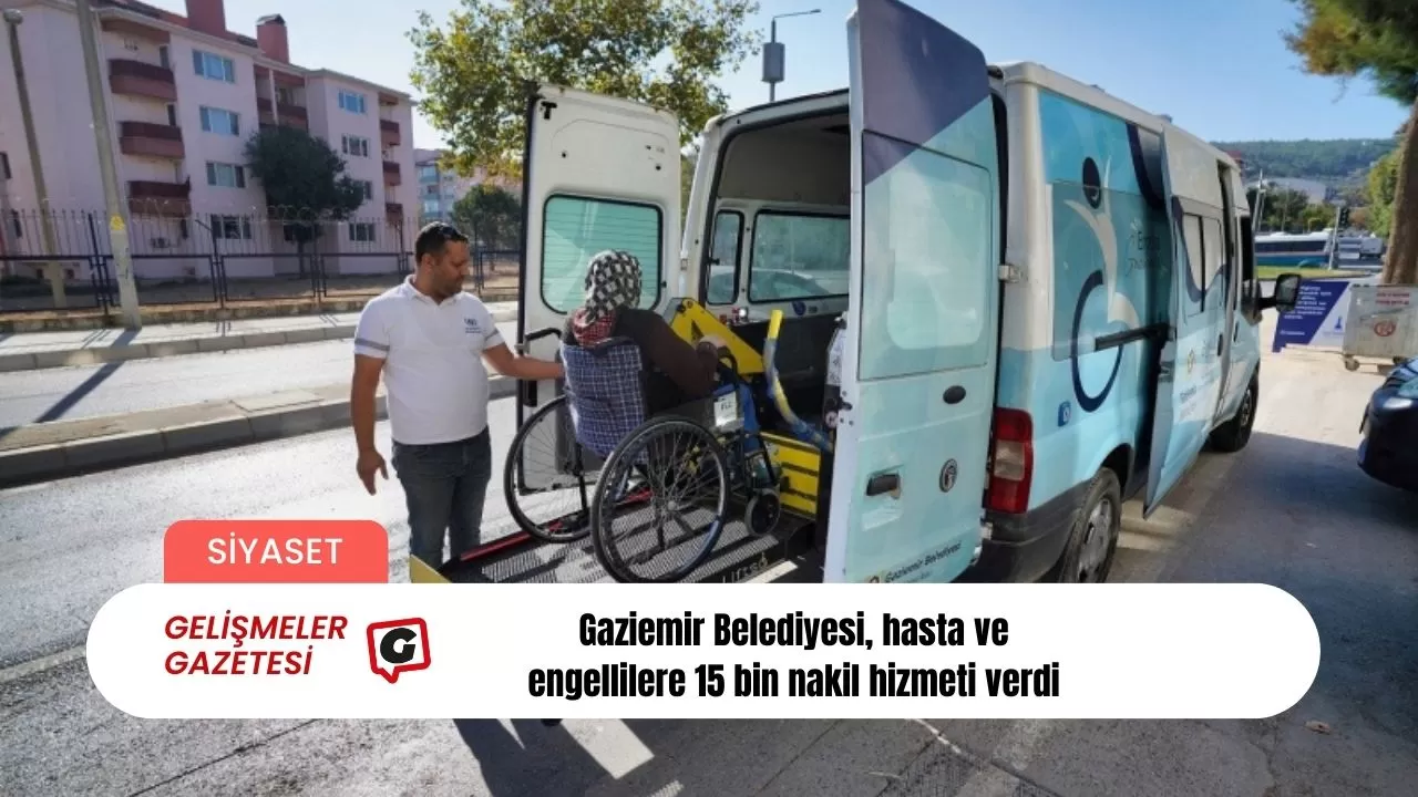 Gaziemir Belediyesi, hasta ve engellilere 15 bin nakil hizmeti verdi