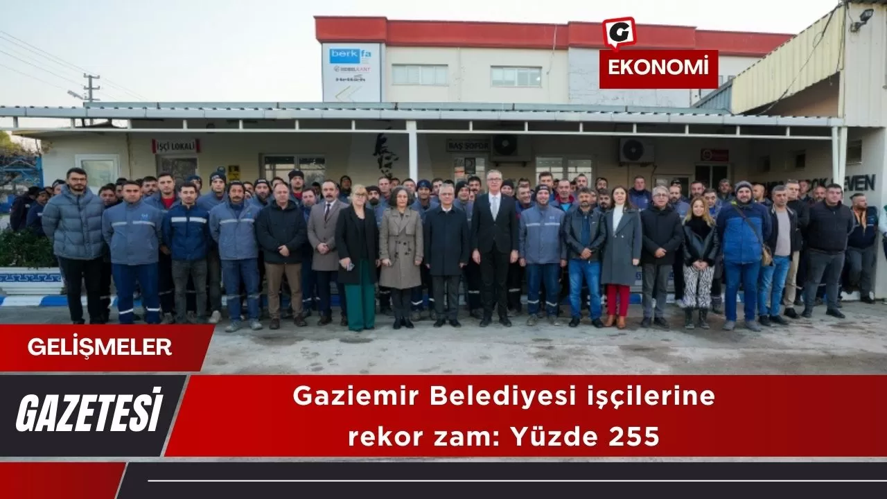 Gaziemir Belediyesi işçilerine rekor zam: Yüzde 255